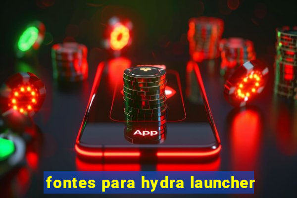 fontes para hydra launcher